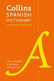 Spanish Concise Dictionary: The Complete Translation Companion by Collins Dictionaries