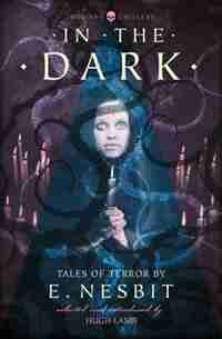 In The Dark: Tales Of Terror By E. Nesbit (collins Chillers) by E. Nesbit
