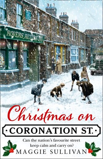 Christmas On Coronation Street (coronation Street, Book 1) by Maggie Sullivan