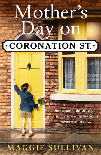 Mother's Day On Coronation Street (coronation Street, Book 2) by Maggie Sullivan