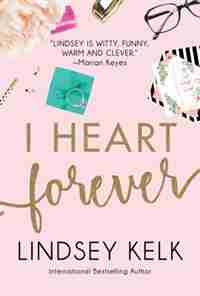I Heart Forever (i Heart Series, Book 7) by Lindsey Kelk