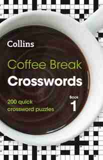 Coffee Break Crosswords Book 1: 200 Quick Crossword Puzzles by Collins