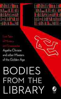Bodies From The Library: Lost Tales Of Mystery And Suspense By Agatha Christie And Other Masters Of The Golden Age by AGATHA CHRISTIE