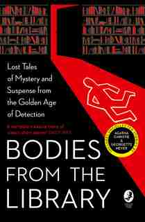 Bodies From The Library: Lost Classic Stories By Masters Of The Golden Age by AGATHA CHRISTIE