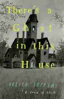 There's a Ghost in this House by Oliver Jeffers