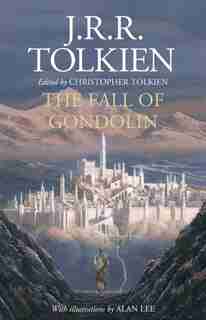 The Fall Of Gondolin by J. R. R. Tolkien