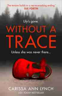 Without A Trace by Carissa Ann Lynch
