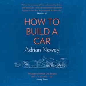 How To Build A Car: The Autobiography Of The World's Greatest Formula 1 Designer by Adrian Newey