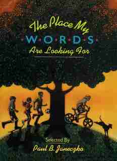 The Place My Words Are Looking For: What Poets Say About And Through Their Work by Paul B. Janeczko