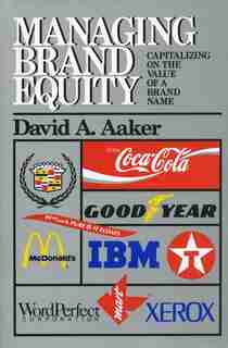Managing Brand Equity by David A. Aaker
