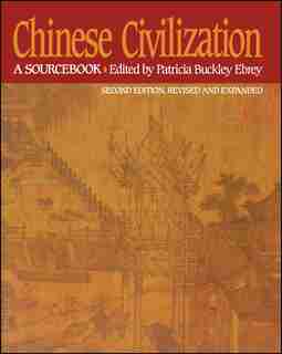 Chinese Civilization: A Sourcebook, 2nd Ed by Patricia Buckley Ebrey