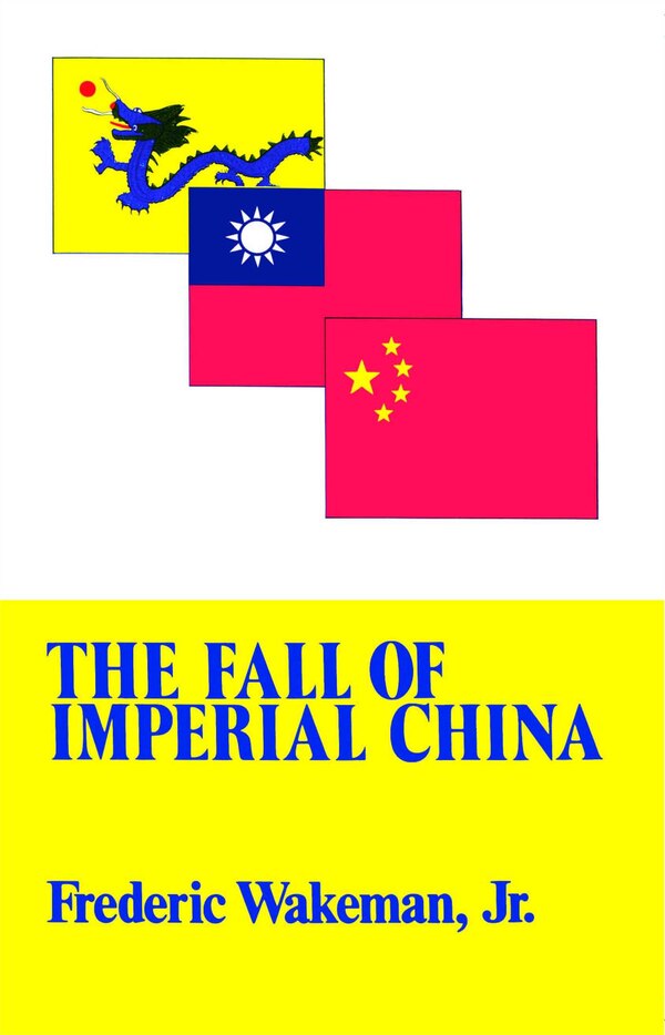 Fall of Imperial China by Frederic Wakeman Paperback | Indigo Chapters