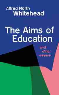 Aims of Education by Alfred North Whitehead