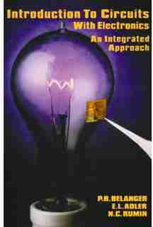 Introduction to Circuits with Electronics: An Integrated Approach by P. R. Belanger