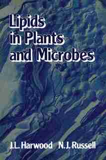 Lipids in Plants and Microbes by J. Harwood