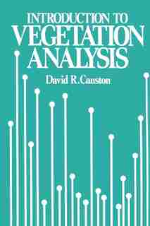 An Introduction to Vegetation Analysis: Principles, practice and interpretation by David Causton
