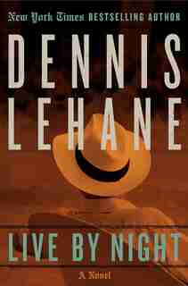 Live By Night: A Novel by Dennis Lehane