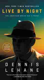 Live By Night: A Novel by Dennis Lehane
