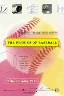 The Physics of Baseball: Third Edition, Revised, Updated, and Expanded by Robert K Adair