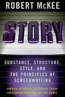 Story: Style, Structure, Substance, And The Principles Of Screenwriting by Robert Mckee