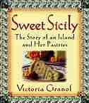 Sweet Sicily: The Story Of An Island And Her Pastries by Victoria Granof