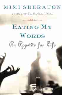 Eating My Words: An Appetite for Life by Mimi Sheraton
