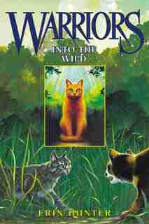 Warriors #1: Into The Wild by Erin Hunter