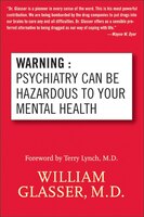 Warning: Psychiatry Can Be Hazardous To Your Mental Health: Psychiatry Can Be Hazardous To Your…