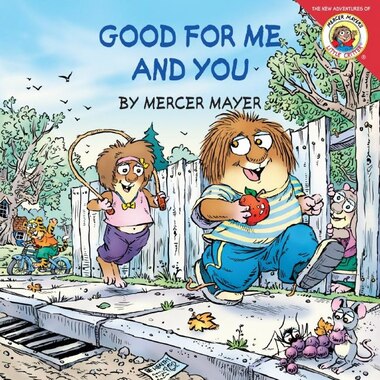 Little Critter: Good For Me And You: Good For Me And You by Mercer Mayer