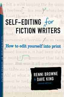 Self-editing For Fiction Writers, Second Edition: How to Edit Yourself Into Print by Renni Browne