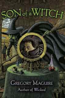 Son Of A Witch: A Novel by Gregory Maguire