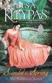 Scandal in Spring: The Wallflowers, Book 4 by Lisa Kleypas