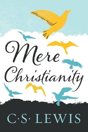 Mere Christianity by C. S. Lewis