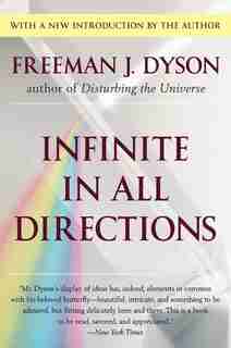 Infinite In All Directions: Gifford Lectures Given at Aberdeen, Scotland April--November 1985 by Freeman J. Dyson