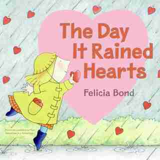 Day It Rained Hearts by Felicia Bond