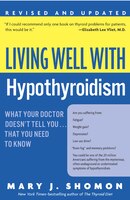 Living Well With Hypothyroidism Rev Ed: What Your Doctor Doesn't Tell You... that You Need to Know