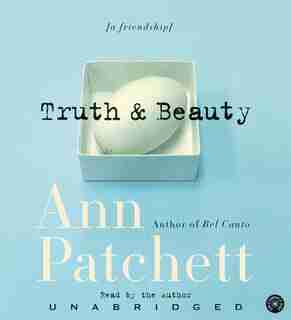 Truth & Beauty Cd: A Friendship by Ann Patchett