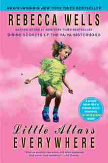 Little Altars Everywhere: A Novel by Rebecca Wells