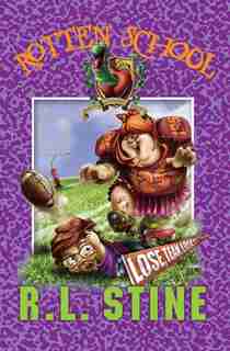 Rotten School #4: Lose, Team, Lose!: Lose Team Lose! by R.l. Stine