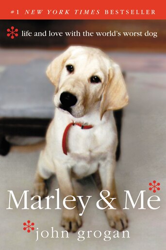Marley & Me: Life And Love With The World's Worst Dog by John Grogan