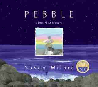 Pebble: A Story About Belonging by Susan Milord