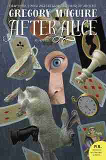 After Alice: A Novel by Gregory Maguire