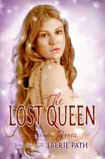 The Faerie Path #2: The Lost Queen: Book Two of The Faerie Path by Frewin Jones