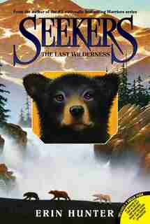 Seekers #4: The Last Wilderness: The Last Wilderness by Erin Hunter