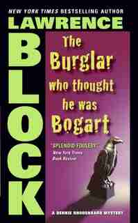 The Burglar Who Thought He Was Bogart: Burglar Who Thought He Was Bog by LAWRENCE BLOCK
