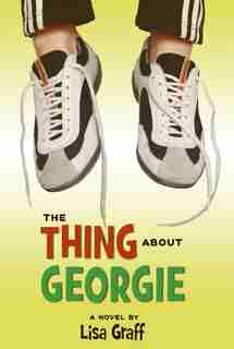 The Thing About Georgie by Lisa Graff
