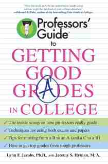 Professors' Guide(Tm) To Getting Good Grades In College by Lynn F. Jacobs
