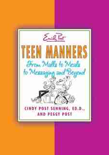 Teen Manners: From Malls to Meals to Messaging and Beyond by Cindy P Senning