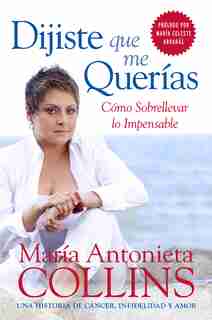 Dijiste Que Me Querías: Como Sobrellevar Lo Impensable by Maria Antonieta Collins
