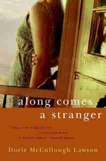 Along Comes A Stranger: A Novel by Dorie Mccullough Lawson